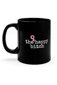 THE HAPPY BITCH (Pink) 11oz Black Coffee Mug Mug