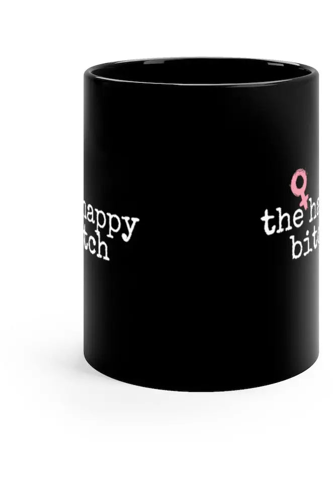 THE HAPPY BITCH (Pink) 11oz Black Coffee Mug Mug